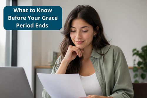 A young women rests her chin on her right hand and looks at a paper she holds in her left hand. A blue box at top left with caption reads, "What to Know Before Your Grace Period Ends."